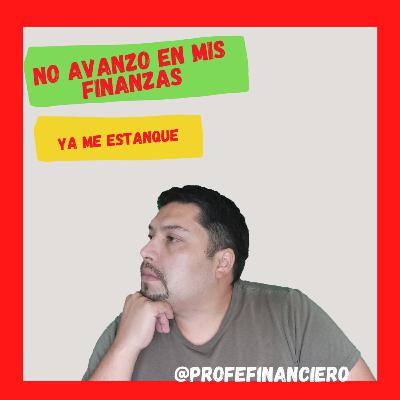 NO te estanques en tus Finanzas - Profe financiero