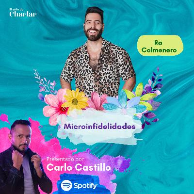 Microinfidelidades | Ra Colmenero | Temp. 3 Ep. 29