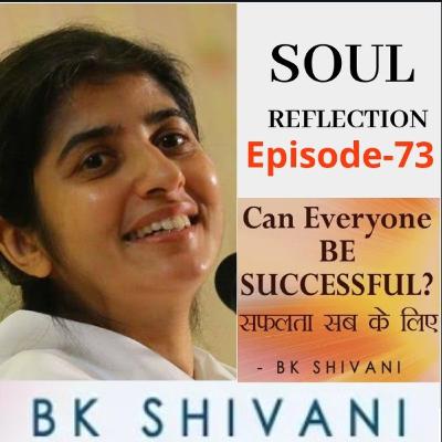 Ep 73 Soul Reflections Can Everyone BE SUCCESSFUL?: : BK Shivani sister shivani Ep 73 Soul Reflections Can Everyone BE SUCCESSFUL?: : BK Shivani sister shivani