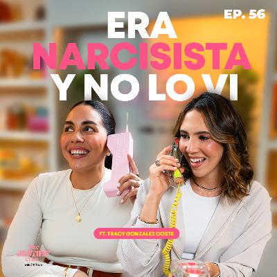 ¿Es narcisista o solo egocéntrico? Las señales que debes ver Ft. Tracy González Coste | Ep. 56