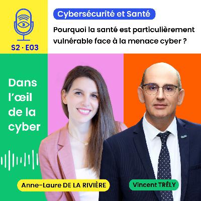 [S2E3] Quelle cybersécurité pour le monde de la santé ? - Vincent Trély, APSSIS