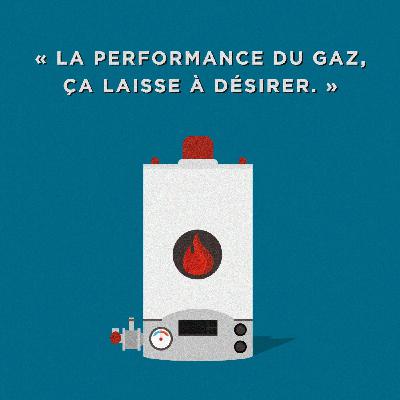 Idée reçue #5 - “La performance du gaz, ça laisse à désirer”