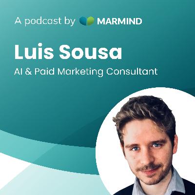 Using AI in Marketing – with Luis Sousa