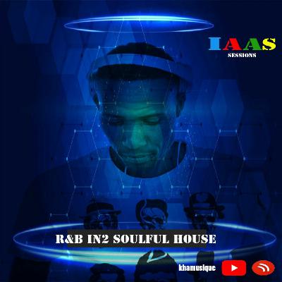 R&B In2 Soulful House Mix by Khamusique