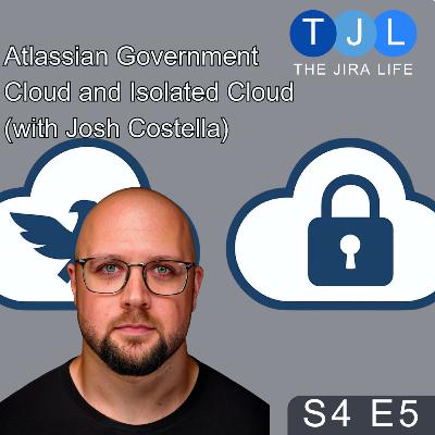 Atlassian Government Cloud and Isolated Cloud (with Josh Costella)