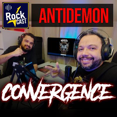 🔥 Rock Cast | Antidemon e o novo álbum "Convergence" – Discografia, histórias e pedradas! 🎸✝️