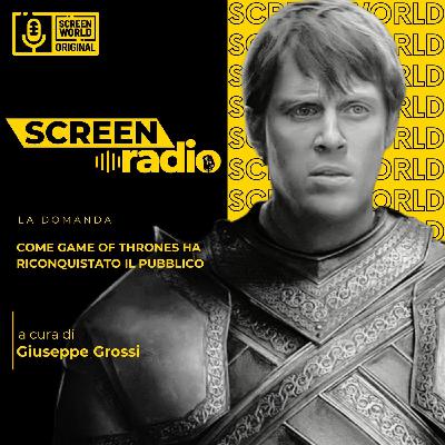Come ha fatto Game of Thrones a riconquistare il pubblico?
