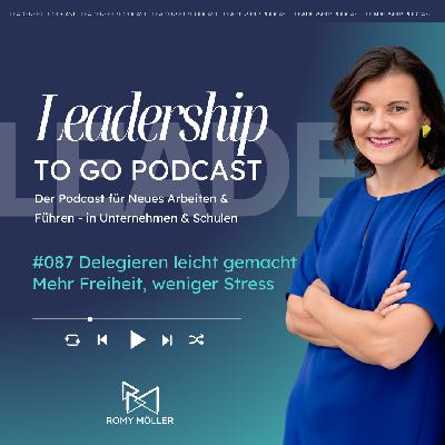 #087 Delegieren leicht gemacht: Mehr Freiheit, weniger Stress #087 Delegieren leicht gemacht: Mehr Freiheit, weniger Stress