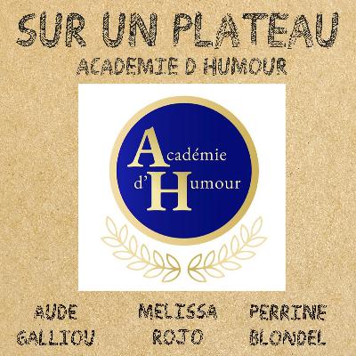 #031 Académie d'Humour - Invitées : Perrine Blondel, Aude Galliou, Melissa Rojo