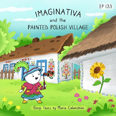 GT133 - Imaginativa And the Painted Polish Village GT133 - Imaginativa And the Painted Polish Village