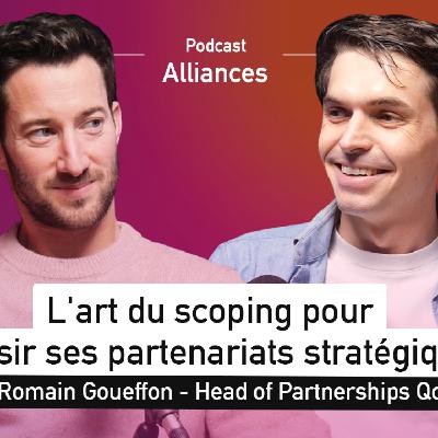 L'art du scoping pour réussir ses partenariats stratégiques - Romain Goueffon (Head of Partnerships - Qonto) - Alliances #4 L'art du scoping pour réussir ses partenariats stratégiques - Romain Goueffon (Head of Partnerships - Qonto) - Alliances #4