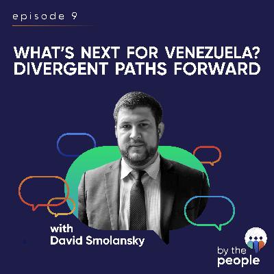 What’s Next for Venezuela? Divergent Paths Forward with David Smolansky | Ep 9