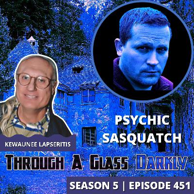 Psychic Sasquatch & the UFO Connection | Kewaunee Lapseritis
