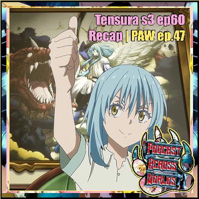 Food, Fun, & Drama (Tensura S3 Ep. 60 Breakdown) | PAW ep.47