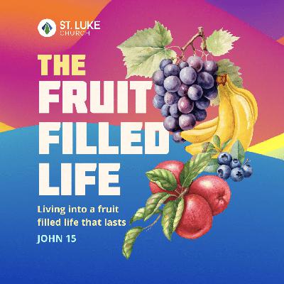 The Fruit-Filled Life | Week 4 | Brian Ebel
