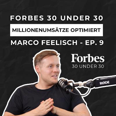 Ep. 9, Marco Feelisch – Der Forbes-30-Under-30-Founder, der Millionenprozesse automatisiert