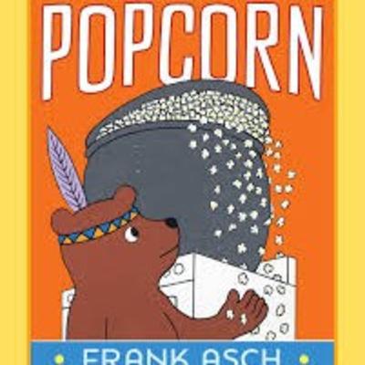 Popcorn a Frank Asch Bear story Popcorn a Frank Asch Bear story