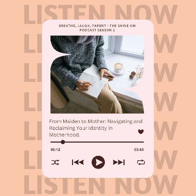 From Maiden to Mother: Navigating and Reclaiming Your Identity in Motherhood.