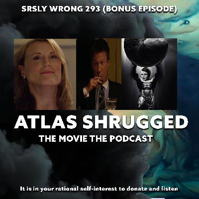 293 – TEASER – Making Fun of Atlas Shrugged: The Movie Pt 1