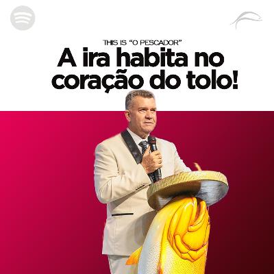 A IRA HABITA NO CORAÇÃO DO TOLO