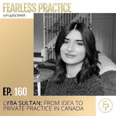 Lyba Sultan: From Idea to Private Practice in Canada | Ep 160
