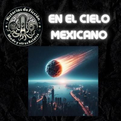T4 Episodio 40: Secreto en el cielo mexicano T4 Episodio 40: Secreto en el cielo mexicano