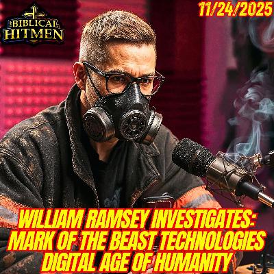 TBH Guest Appearance: Mark of the Beast Technologies and the Digital Age| William Ramsey Investigates