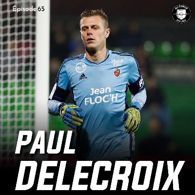 #65 - Meilleur gardien de Ligue 2, il signe en Ligue 1 et ne joue plus pendant 5 ans! Paul Delecroix #65 - Meilleur gardien de Ligue 2, il signe en Ligue 1 et ne joue plus pendant 5 ans! Paul Delecroix