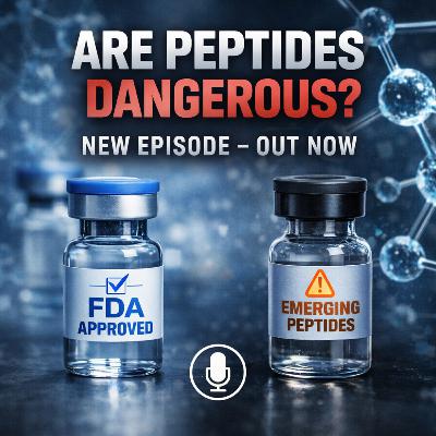 Episode 6- Peptides Dangerous? The Truth About Safety, Regulation, and Off-Label Use