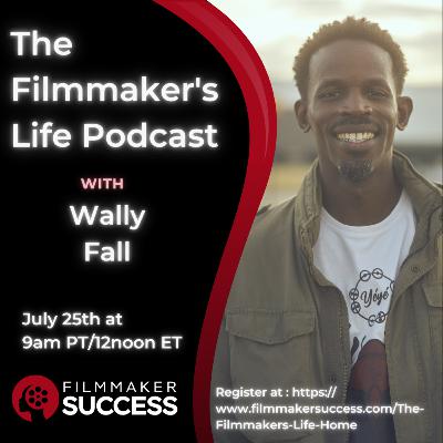 The Filmmaker's Life with Wally Fall - 07/25/2024