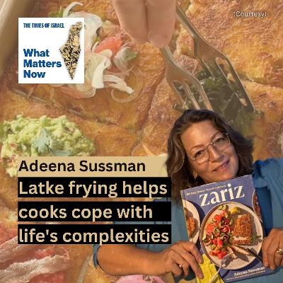 Adeena Sussman: Latke frying helps cooks cope with life's complexities