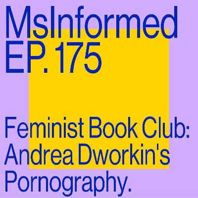 Episode 175: Feminist Book Club: Andrea Dworkin's Pornography