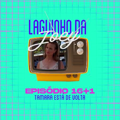 S02E04 - Tamara está de volta (e a gente também!)