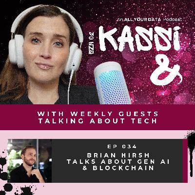 Kassi & Brian Hirsh Talk About Gen AI & Blockchain