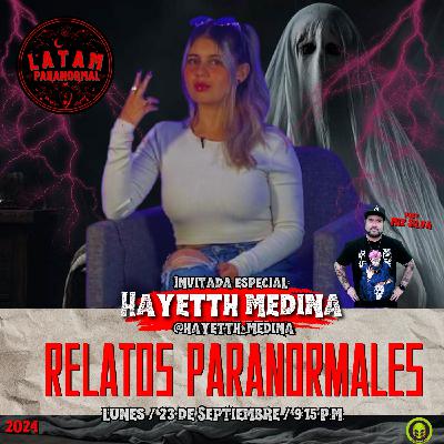 Relatos Paranormales con Hayetth Medina