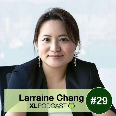 XL29: LARRAINE CHANG - Successful Careers are by Design not Accident: How the Decisions You Make Today Will Shape Your Career Tomorrow