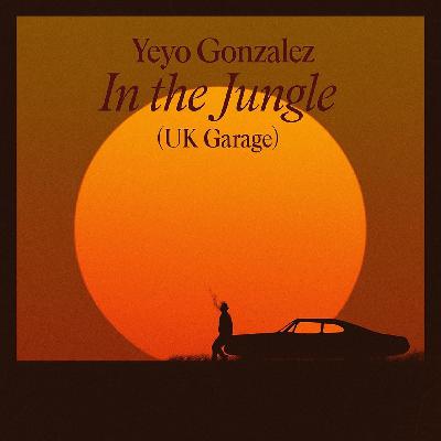 Yeyo Gonzalez - in the jungle ( uk garage )