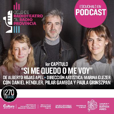 CICLO DE RADIOTEATRO CULTURA BONAERENSE - Capítulo 1: Si me quedo o me voy