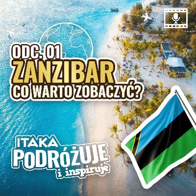 Zanzibar - Co warto zobaczyć w RAJU na Ziemi? | #ItakaPodcast 001