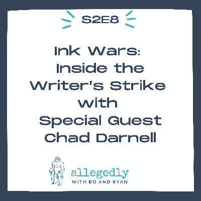 Ink Wars: Inside the Writer’s Strike with Special Guest Chad Darnell | Allegedly Podcast Ink Wars: Inside the Writer’s Strike with Special Guest Chad Darnell | Allegedly Podcast