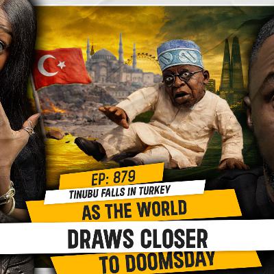 Tinubu Falls in Turkey as the World Draws Closer to Doomsday | TDA - 879 Tinubu Falls in Turkey as the World Draws Closer to Doomsday | TDA - 879