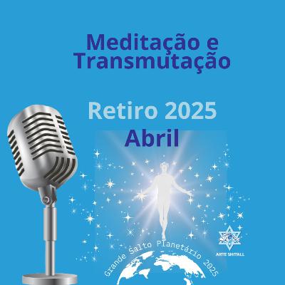 Transmutação - Cuidar na Maca de Luz - Abril 25