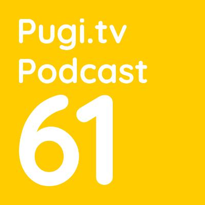 Pugi.tv Podcast #61