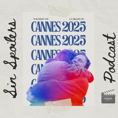 Lo mejor de Cannes 2025 Lo mejor de Cannes 2025
