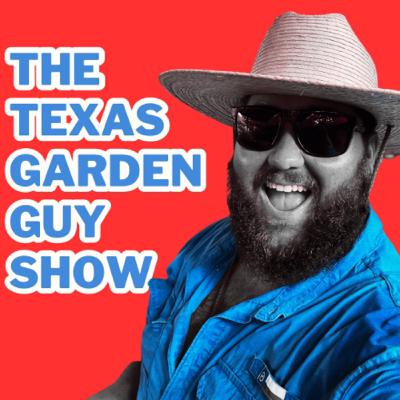 The Garden is MELTING! | The Texas Garden Guy Show Ep. 104 The Garden is MELTING! | The Texas Garden Guy Show Ep. 104