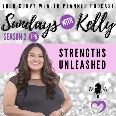 Sundays with Kelly Season 2 Episode 5: STRENGTHS UNLEASHED Sundays with Kelly Season 2 Episode 5: STRENGTHS UNLEASHED