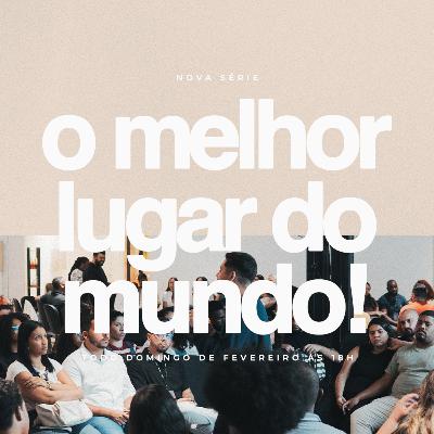 O Melhor Lugar do Mundo - Pt. 1 | Pastor Natan Lopes O Melhor Lugar do Mundo - Pt. 1 | Pastor Natan Lopes