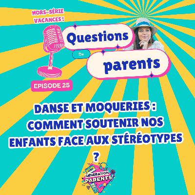 25/28 ☀️- Danse et moqueries : comment soutenir nos enfants face aux stéréotypes ?