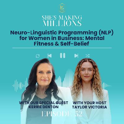 Episode 52: NLP for Women in Business: Mental Fitness & Self-Belief with Kerrie Denton