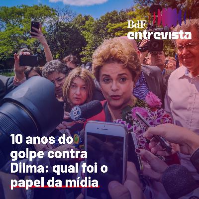 #430 - 10 anos do golpe contra Dilma: qual foi o papel da mídia | BdF Entrevista Renata Mieli #430 - 10 anos do golpe contra Dilma: qual foi o papel da mídia | BdF Entrevista Renata Mieli